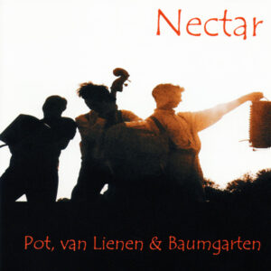 Nectar, een cd van Pot, van Lienen en Baumgarten.